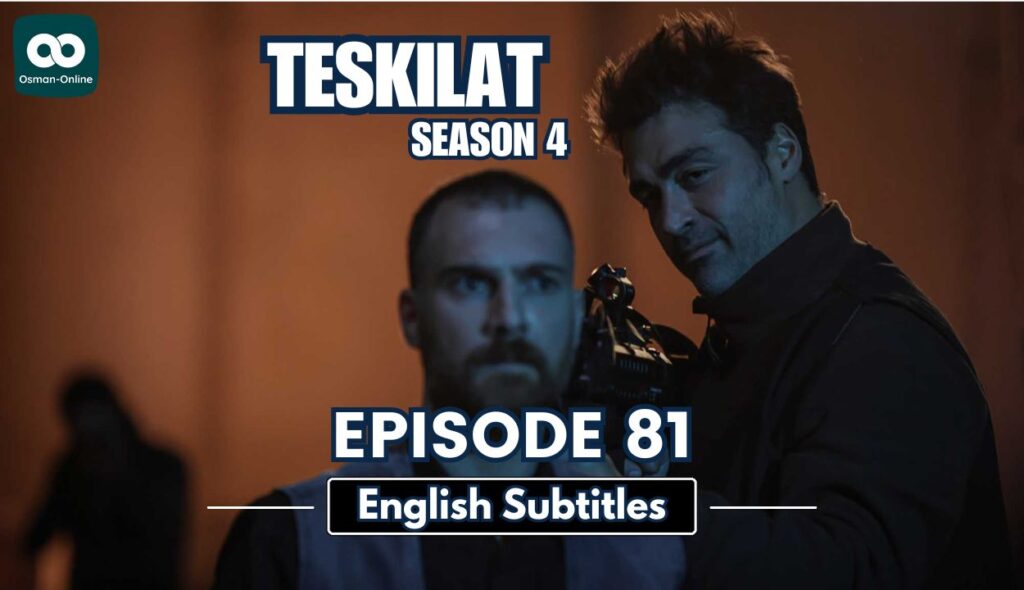 Teskilat Episode 81 English Subtitles